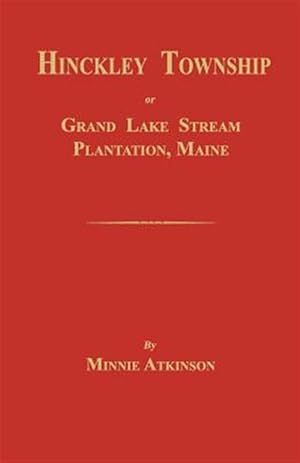 Seller image for Hinckley Township; Or Grand Lake Stream Plantation [Maine] for sale by GreatBookPrices