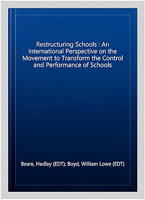 Bild des Verkufers fr Restructuring Schools : An International Perspective on the Movement to Transform the Control and Performance of Schools zum Verkauf von GreatBookPrices