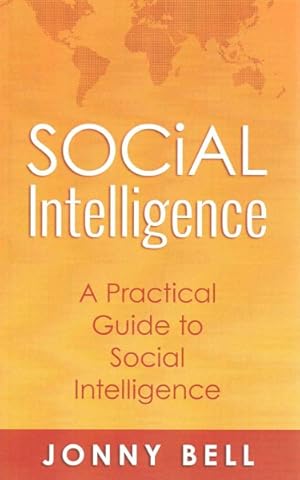 Image du vendeur pour Social Intelligence : A Practical Guide to Social Intelligence: A Beginner's Guide to Strengthening Your Social Intelligence to Build Relationships and Boost Your Career mis en vente par GreatBookPrices