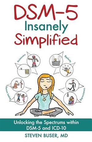 Seller image for DSM-5 Insanely Simplified: Unlocking the Spectrums within DSM-5 and ICD-10 for sale by GreatBookPrices