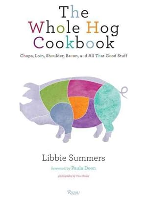 Seller image for Whole Hog Cookbook : Chops, Loin, Shoulder, Bacon, and All That Good Stuff for sale by GreatBookPrices