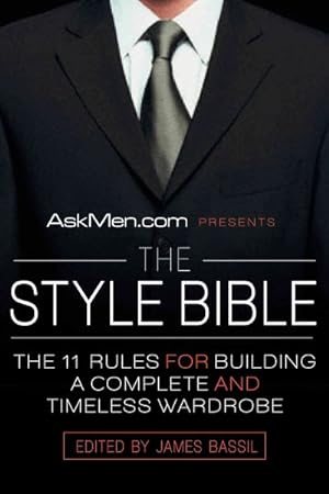 Immagine del venditore per Askmen.com Presents the Style Bible : The 11 Rules for Building a Complete and Timeless Wardrobe venduto da GreatBookPrices
