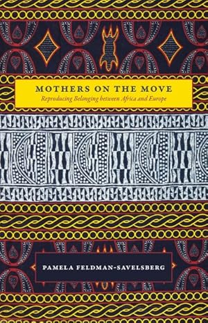 Image du vendeur pour Mothers on the Move : Reproducing Belonging between Africa and Europe mis en vente par GreatBookPrices