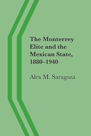 Imagen del vendedor de Monterrey Elite and the Mexican State, 1880-1940 a la venta por GreatBookPrices