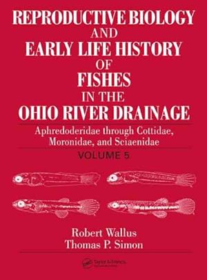 Seller image for Reproductive Biology And Early Life History of Fishes in the Ohio River Drainage : Aphredoderidae, and Sciaenidae for sale by GreatBookPrices