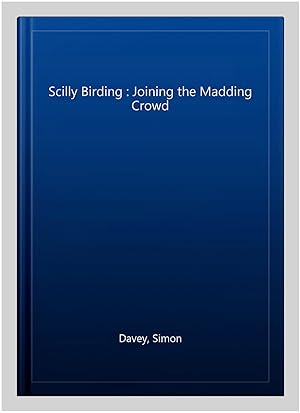 Seller image for Scilly Birding : Joining the Madding Crowd for sale by GreatBookPrices