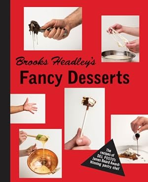 Image du vendeur pour Brooks Headley's Fancy Desserts : The Recipes of Del Posto's James Beard Award Winning Dessert Maker mis en vente par GreatBookPrices