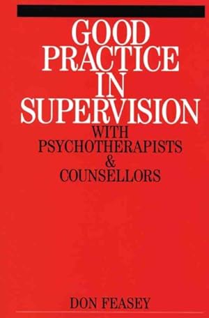 Seller image for Good Practice in Supervision With Psychotherapists and Counsellors : The Relational Approach for sale by GreatBookPrices
