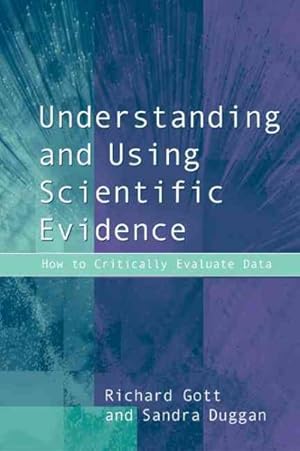Imagen del vendedor de Understanding and Using Scientific Evidence : How to Critically Evaluate Data a la venta por GreatBookPrices