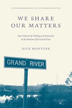 Seller image for We Share Our Matters : Two Centuries of Writing and Resistance at Six Nations of the Grand River for sale by GreatBookPrices