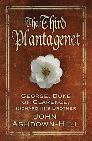 Immagine del venditore per Third Plantagenet : George, Duke of Clarence, Richard III's Brother venduto da GreatBookPrices