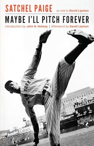 Image du vendeur pour Maybe I'll Pitch Forever : A Great Baseball Player Tells the Hilarious Story Behind the Legend mis en vente par GreatBookPrices