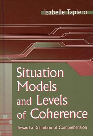 Bild des Verkufers fr Situation Models And Levels of Coherence : Toward a Definition of Comprehension zum Verkauf von GreatBookPrices