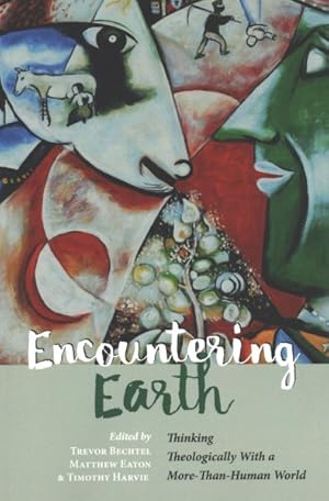 Bild des Verkufers fr Encountering Earth : Thinking Theologically With a More-Than-Human World zum Verkauf von GreatBookPrices