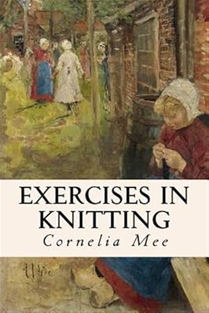 Image du vendeur pour Exercises in Knitting mis en vente par GreatBookPrices