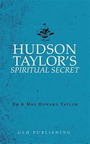 Image du vendeur pour Hudson Taylor's Spiritual Secret mis en vente par GreatBookPrices