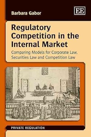 Imagen del vendedor de Regulatory Competition in the Internet Market : Comparing Models for Corporate Law, Securities Law and Competition Law a la venta por GreatBookPrices