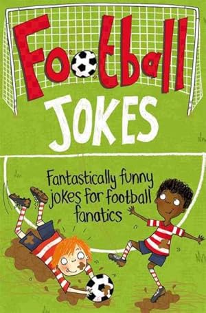 Image du vendeur pour Football Jokes : Fantastically Funny Jokes for Football Fanatics mis en vente par GreatBookPrices