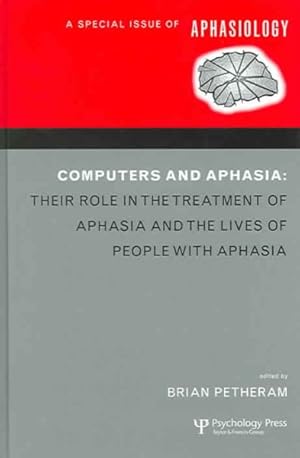 Imagen del vendedor de Computers And Aphasia : Their Role in the Treatment of Aphasia and the Lives of People with Aphasia a la venta por GreatBookPrices