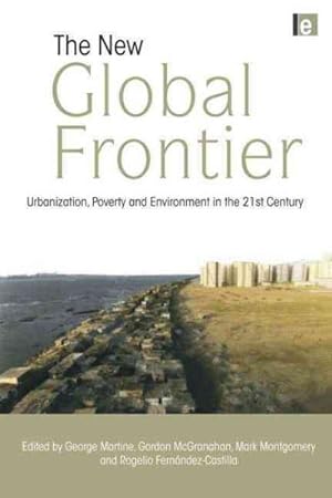 Seller image for New Global Frontier : Urbanization, Poverty and Environment in the 21st Century for sale by GreatBookPrices