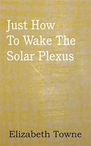 Seller image for Just How to Wake the Solar Plexus for sale by GreatBookPrices
