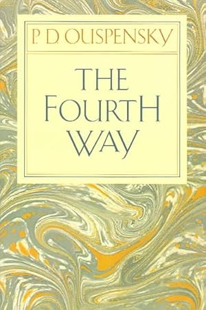 Seller image for Fourth Way : An Arrangement by Subject of Verbatim Extracts from the Records of Ouspensky's Meetings in London and New York, 1921-46 for sale by GreatBookPrices