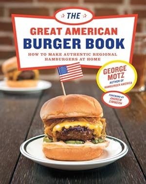 Imagen del vendedor de Great American Burger Book : How to Make Authentic Regional Hamburgers at Home a la venta por GreatBookPrices