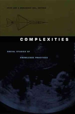 Image du vendeur pour Complexities : Social Studies of Knowledge Practices mis en vente par GreatBookPrices