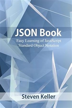 Seller image for Json Book : Easy Learning of Javascript Standard Object Notation for sale by GreatBookPrices