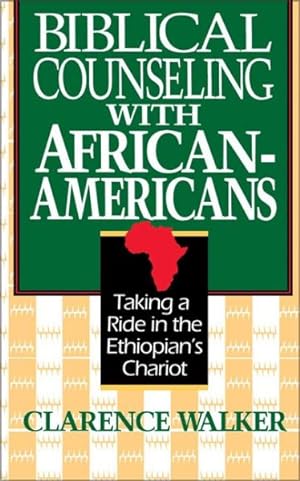 Immagine del venditore per Biblical Counseling With African-Americans : Taking a Ride in the Ethiopian's Chariot venduto da GreatBookPrices
