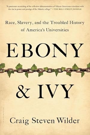 Image du vendeur pour Ebony and Ivy : Race, Slavery, and the Troubled History of America's Universities mis en vente par GreatBookPrices