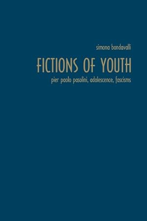 Image du vendeur pour Fictions of Youth : Pier Paolo Pasolini, Adolescence, Fascisms mis en vente par GreatBookPrices