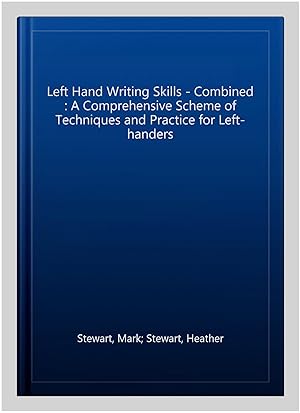 Seller image for Left Hand Writing Skills - Combined : A Comprehensive Scheme of Techniques and Practice for Left-handers for sale by GreatBookPrices