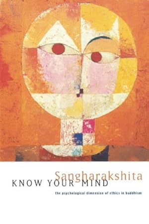 Bild des Verkufers fr Know Your Mind : The Psychological Dimension of Ethics in Buddhism zum Verkauf von GreatBookPrices