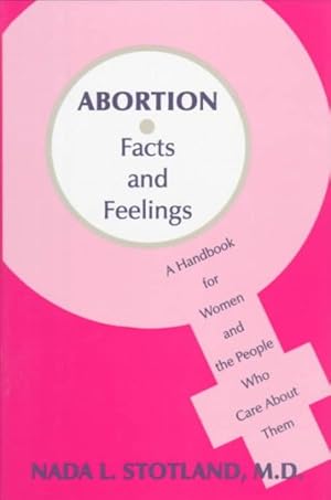 Imagen del vendedor de Abortion : Facts and Feelings : A Handbook for Women and the People Who Care About Them a la venta por GreatBookPrices