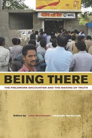 Immagine del venditore per Being There : The Fieldwork Encounter and the Making of Truth venduto da GreatBookPrices