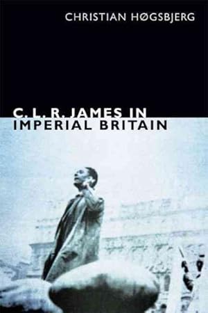 Immagine del venditore per C. L. R. James in Imperial Britain venduto da GreatBookPrices