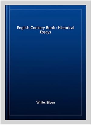 Immagine del venditore per English Cookery Book : Historical Essays venduto da GreatBookPrices