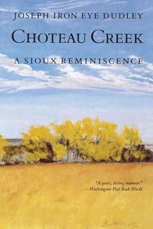 Imagen del vendedor de Choteau Creek : A Sioux Reminiscence a la venta por GreatBookPrices
