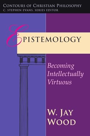 Imagen del vendedor de Epistemology : Becoming Intellectually Virtuous a la venta por GreatBookPrices