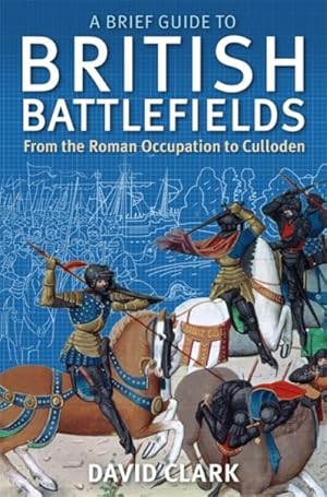 Imagen del vendedor de Brief Guide to British Battlefields a la venta por GreatBookPrices