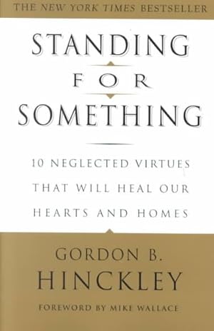 Image du vendeur pour Standing for Something : 10 Neglected Virtues That Will Heal Our Hearts and Homes mis en vente par GreatBookPrices