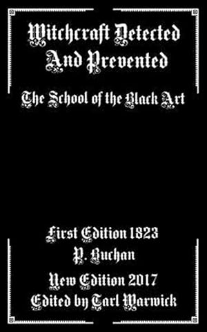 Imagen del vendedor de Witchcraft Detected and Prevented : The School of the Black Art a la venta por GreatBookPrices