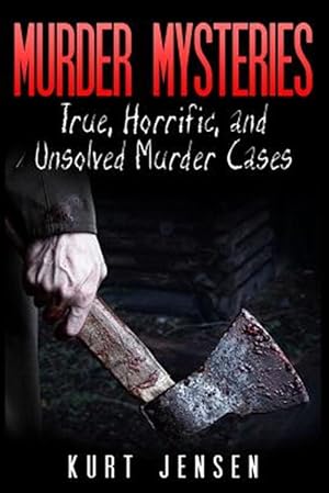 Seller image for Murder Mysteries : True, Horrific, and Unsolved Murder Cases for sale by GreatBookPrices