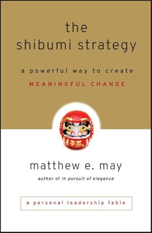 Image du vendeur pour Shibumi Strategy : A Powerful Way to Create Meaningful Change mis en vente par GreatBookPrices