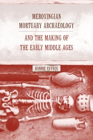 Seller image for Merovingian Mortuary Archaeology and the Making of the Early Middle Ages for sale by GreatBookPrices