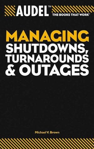 Seller image for Audel Managing Shutdowns, Turnarounds, and Outages for sale by GreatBookPrices