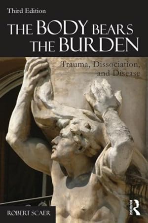 Imagen del vendedor de Body Bears the Burden : Trauma, Dissociation, and Disease a la venta por GreatBookPrices