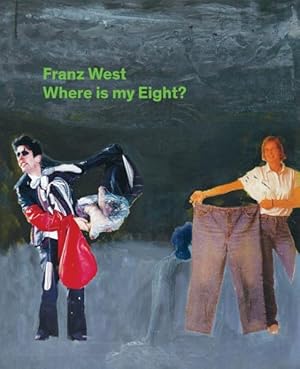 Imagen del vendedor de Franz West : Where Is My Eight? a la venta por GreatBookPrices