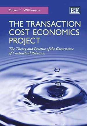 Imagen del vendedor de Transaction Cost Economics Project : The Theory and Practice of the Governance of Contractual Relations a la venta por GreatBookPrices